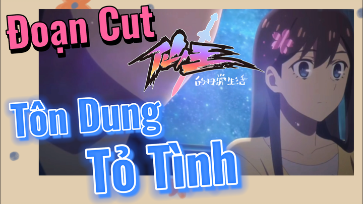 [Nhật Ký Của Tiên Vương] Đoạn Cut| Tôn Dung Tỏ Tình