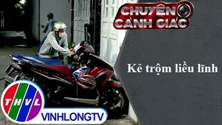 Kẻ trộm liều lĩnh | Chuyện cảnh giác