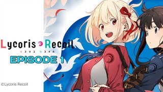 LYCORIS RECOIL Episode 1