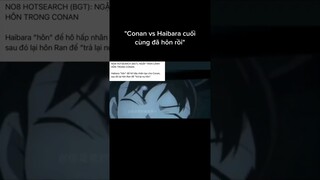 Conan với Haibara cuối cùng cũng hôn rồi