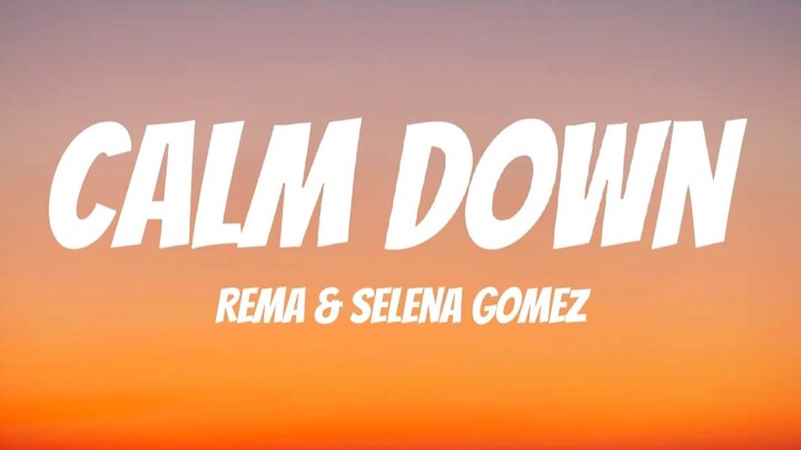 Rema, Selena Gomez - Calm Down (Lyrics)