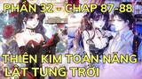 Phần 32 - THIÊN KIM TOÀN NĂNG LẬT TUNG TRỜI - Chap 85-86 | Review Truyện Tranh Hay | Bảo Ngọc Suri