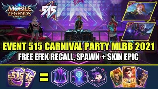 FULL INFO EVENT 515 CARNIVAL PARTY MOBILE LEGENDS 2021!!! FREE SKIN EPIC, EFEK RECALL, SPAWN, EMOTE
