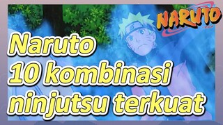 Naruto 10 kombinasi ninjutsu terkuat