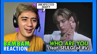 FIRST TIME REACTING to BAMBAM - 'Who Are You (Feat. SEULGI of Red Velvet)' MV REACTION