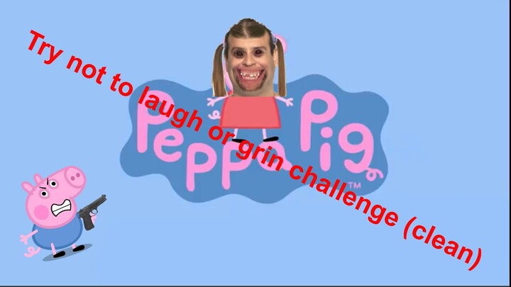 I edited Peppa pig try not to laugh challenge😃😃😃😂😂 - Bilibili I edited Peppa pig try not to laugh challenge😃😃😃😂😂 - Bilibili
