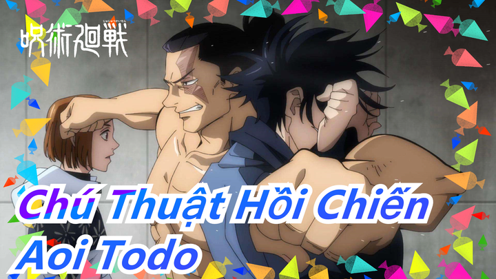 [Chú Thuật Hồi Chiến] Aoi Todo