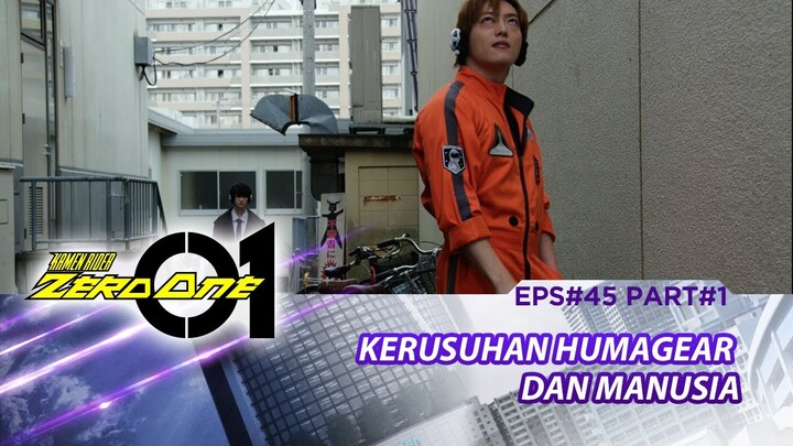Kamen Rider Zero One RTV: Kerusuhan Antara Humagear dan Manusia (Eps 45, Part 1)