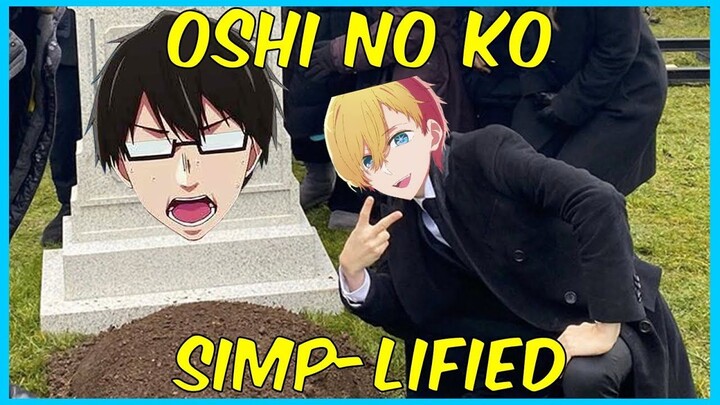 Oshi no ko Poorly Simp-Lified by a Dumbass