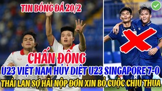 CHẤN ĐỘNG: U23 VIỆT NAM HỦY DIỆT U23 SINGAPORE 7-0, THÁI LAN QUÁ SỢ HÃI NỘP ĐƠN BỎ CUỘC CHỊU THUA