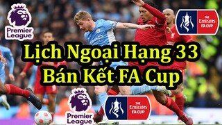 Lịch Thi Đấu Ngoại Hạng Anh Vòng 33 & Bán Kết Cúp FA - Premier League Matchday 33 & FA Cup