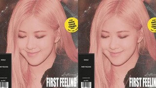 BLACKPINK ROSÉ粉丝亲自为其制作并演唱的歌曲"FIRST FEELING",饭随爱豆这句话果然没错啦