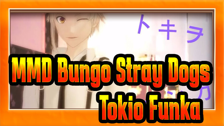 [MMD Bungo Stray Dogs] Seluruh Dunia Tidak Kekal~ Tokio Funka dari Dazai & Chuya