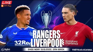 Cúp C1 Champions League | Rangers vs Liverpool (2h ngày 14/10) trực tiếp FPT Play. NHẬN ĐỊNH BÓNG ĐÁ