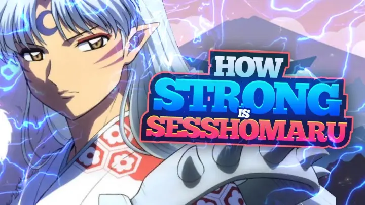 How Strong is Sesshomaru?