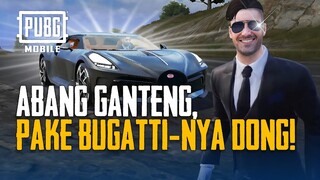 PUBG MOBILE | Abang ganteng pake BUGATTI nya dong!