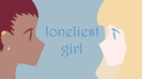 (VOCALOID·UTAU) The Loneliest Girl [CAROLE & TUESDAY]