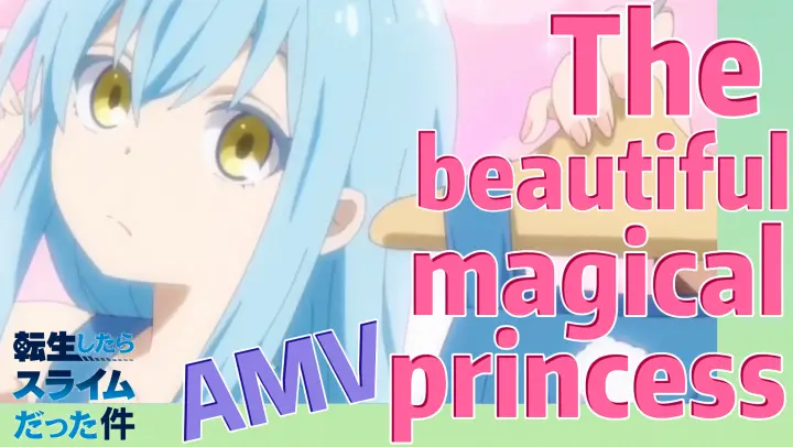 [Slime]AMV | The beautiful magical princess