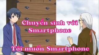 Chuyển sinh với smartphone 1 - Tôi muốn Smartphone