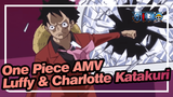 One Piece AMV
Luffy & Charlotte Katakuri
