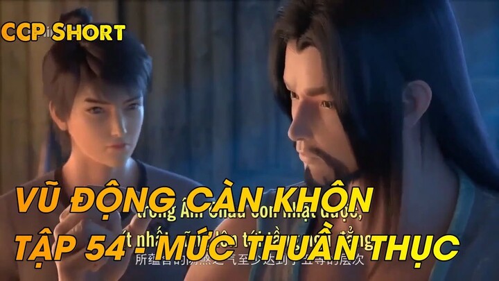 VŨ ĐỘNG CÀN KHÔN TẬP 54 - MỨC THUẦN THỤC