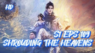 SHROUDING THE HEAVENS S1 EPS 109 (TERBARU) HD