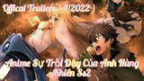 Trailers Anime Sự Trỗi Dậy Của Anh Hùng Khiên Ss2 sẽ ra mắt vào tháng 4/2022 | Haruto Music VN