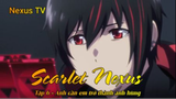 Scarlet Nexus Tập 6 - Anh cần em trở thành anh hùng