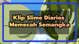 [Slime Diaries EP4] Bagian 5: Memecah Semangka