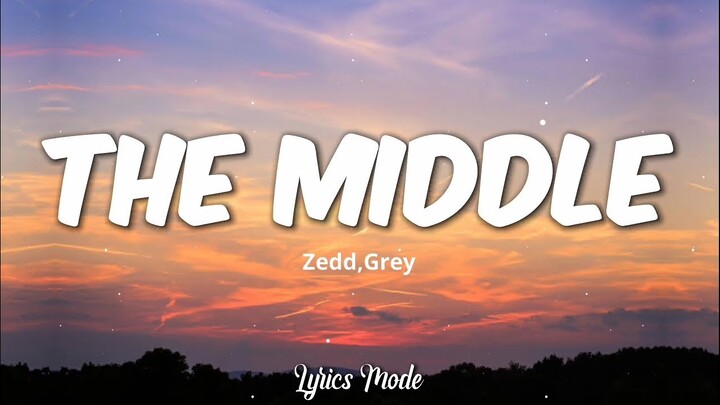 The Middle - Zedd, Grey (Lyrics) ♫