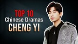 Top 10 Cheng Yi Drama List | Fu Shi Qi Dramas