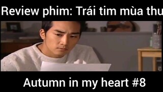 Review phim: Trái tim mùa thu Autumn in my heart phần 8