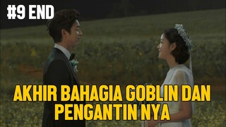 AKHIR YANG BAGAHIA BAGI GOOBLIN DAN PENGANTIN NYA - ALUR CERITA FILM GOBLIN #9 END