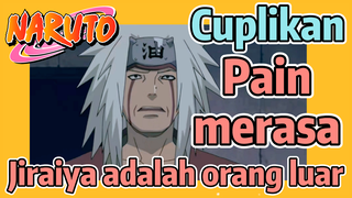 [Naruto] Cuplikan | Pain merasa Jiraiya adalah orang luar