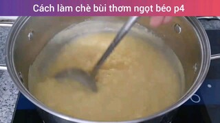 Cách làm chè bùi thơm ngọt béo p4