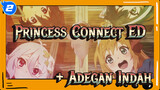 Princess Connect ED
+ Adegan Indah_2