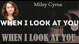 When I look at you by Miley Cyrus with Lyrics | Trending Tiktok Challenge 2020