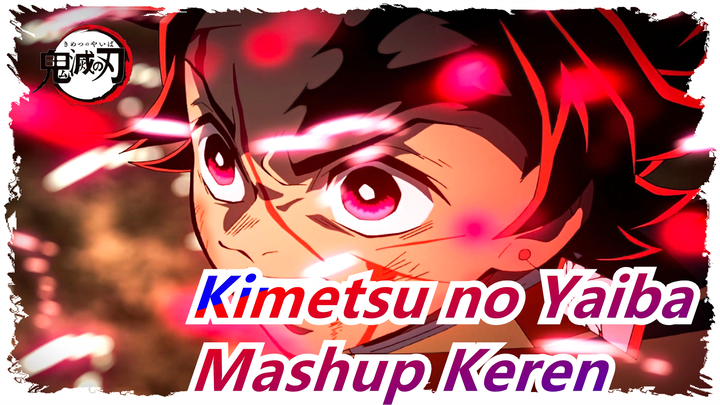 [Kimetsu no Yaiba] [Mashup Keren] Konsentrasi Pada Satu Titik Dan Menuju Ke Atas!