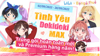 [Bilibili x Bạn Gái Thuê]Trúng gói hoàn toàn mới và Premium hàng năm!