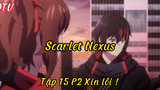 Scarlet nexus_Tập 15 P2 Xin lỗi !
