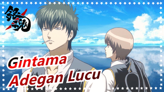 [Gintama] Kompilasi Adegan Lucu Bagian 10, Gin-san:Aku Tidak Menjelaskan Sekarang...