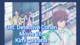 Kimi ga ireba Ost Detective Conan Movie 26  - (Versi Baru 2023 )