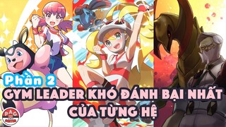 Chủ Hội Quán (Gym Leader) khó đánh bại nhất của từng hệ trong thế giới Pokemon (Phần 2) | PAG Center