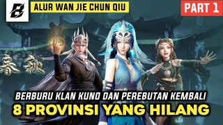 BERBURU KLAN KUNO DAN PEREBUTAN PROVINSI YANG HILANG | ALUR FILM WAN JIE CHUN QIU