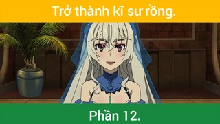 Trở thành kĩ sư rồng p12