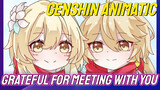 [Genshin,   Animatic]Grateful for meeting with you