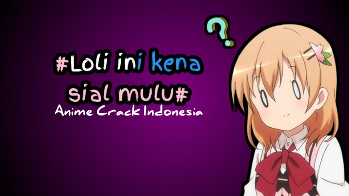 Loli ini kena sial terus - Anime Crack Indonesia