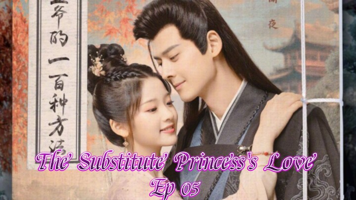 The Substitute Princess's Love Ep 05 (Eng sub.)2024