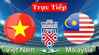 🔴VTV6 TRỰC TIẾP: VIỆT NAM - MALAYSIA | Bảng B AFF SUZUKI CUP 2020 | Lượt Trận Thứ 2