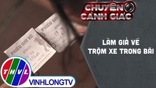 Làm giả vé trộm xe trong bãi | Chuyện cảnh giác